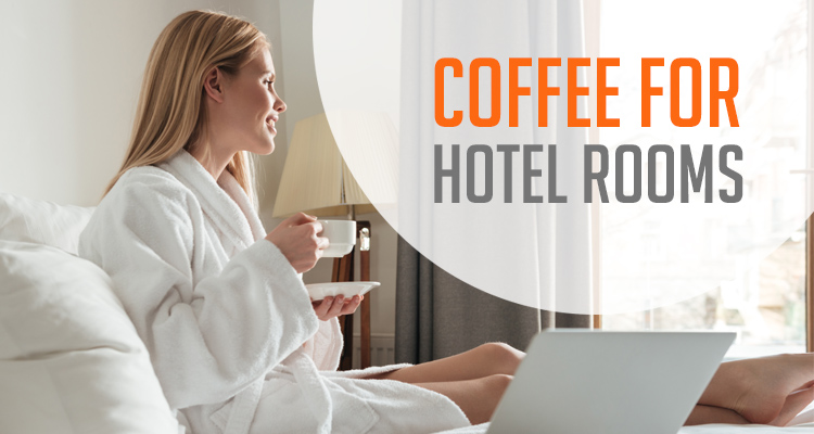 Coffee for Hotels Rooms
