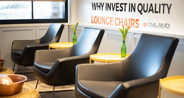 Why Investing in a High-Quality Lounge Chair is Worth Every Penny