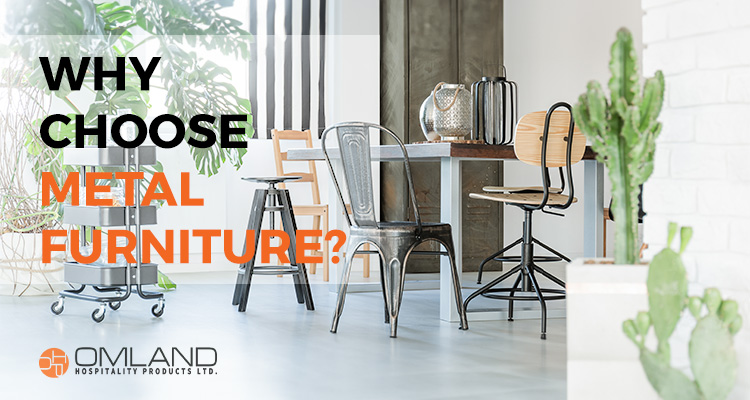 5 Reasons Why Metal Furniture is the Perfect Addition to Your Establishment