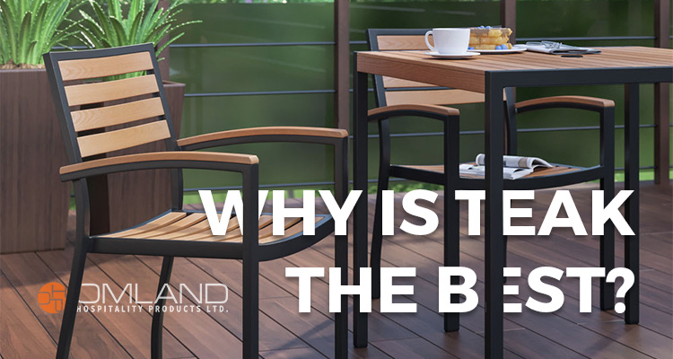 Why Teak Is the Best Choice for Your Outdoor Furniture