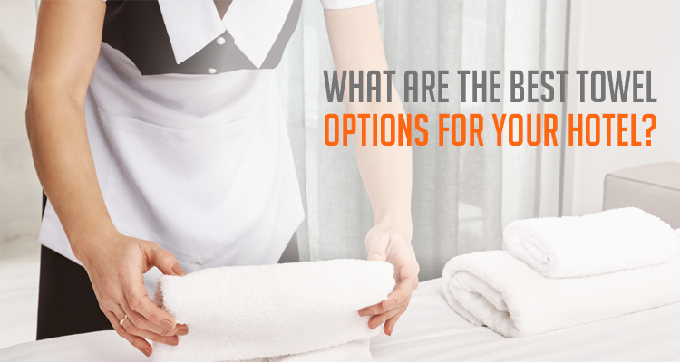 What are the best towel options for your hotel?